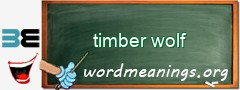 WordMeaning blackboard for timber wolf